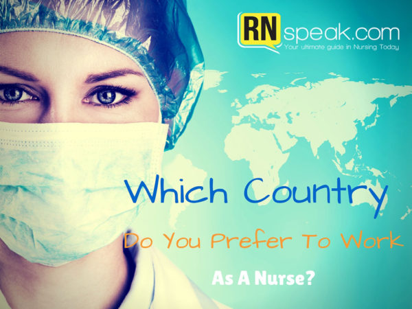 Which Country Do You Prefer To Work As A Nurse? | RNspeak