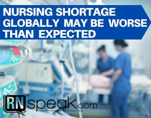 Nursing Shortage Globally May Be Worse Than Expected | RNspeak